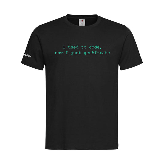 DATABRICKS SHIRT: I USED TO CODE NOW I JUST GENAI-RATE